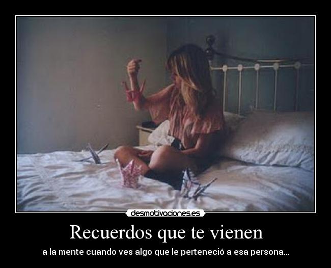 Recuerdos que te vienen -