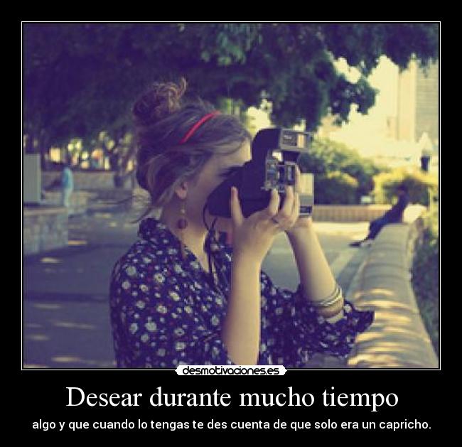 Desear durante mucho tiempo - 