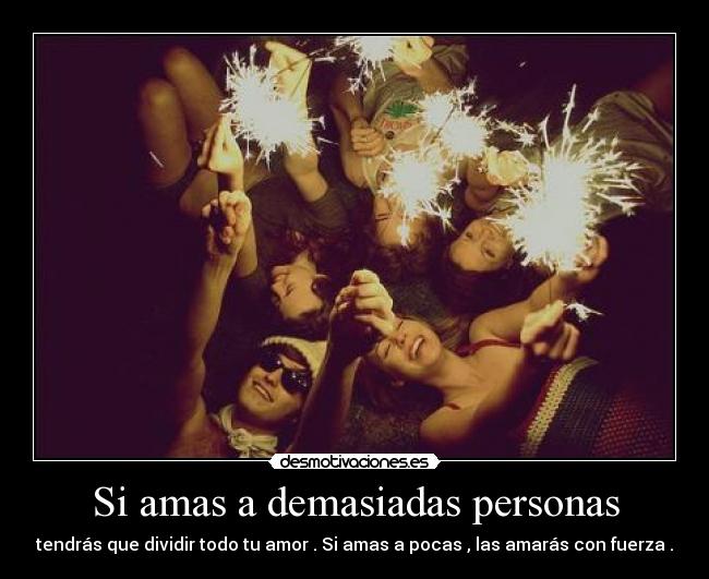 Si amas a demasiadas personas - 