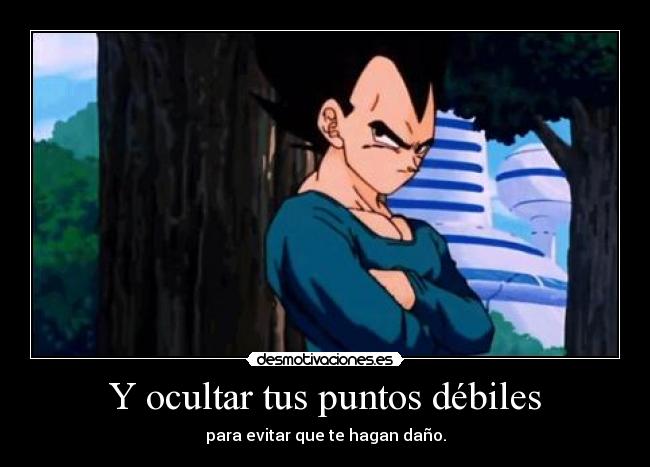 Y ocultar tus puntos débiles - para evitar que te hagan daño.
