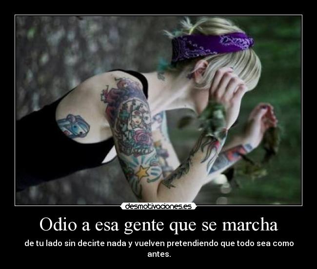 Odio a esa gente que se marcha -