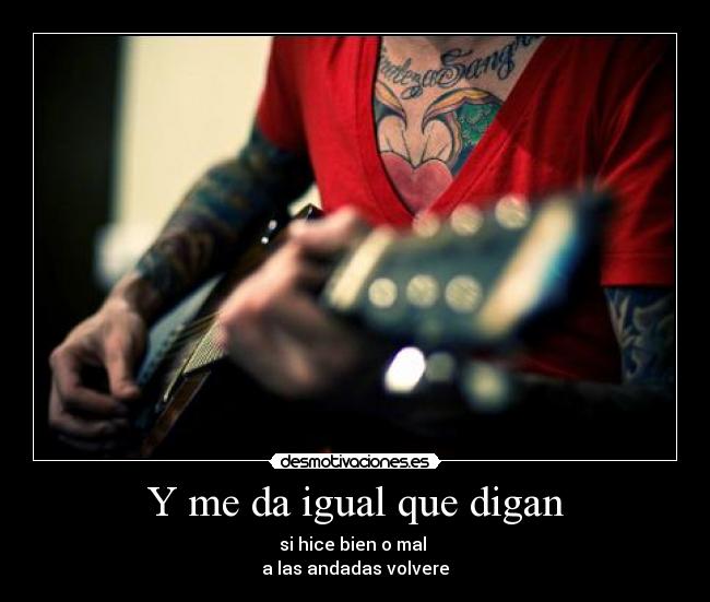 Y me da igual que digan - 