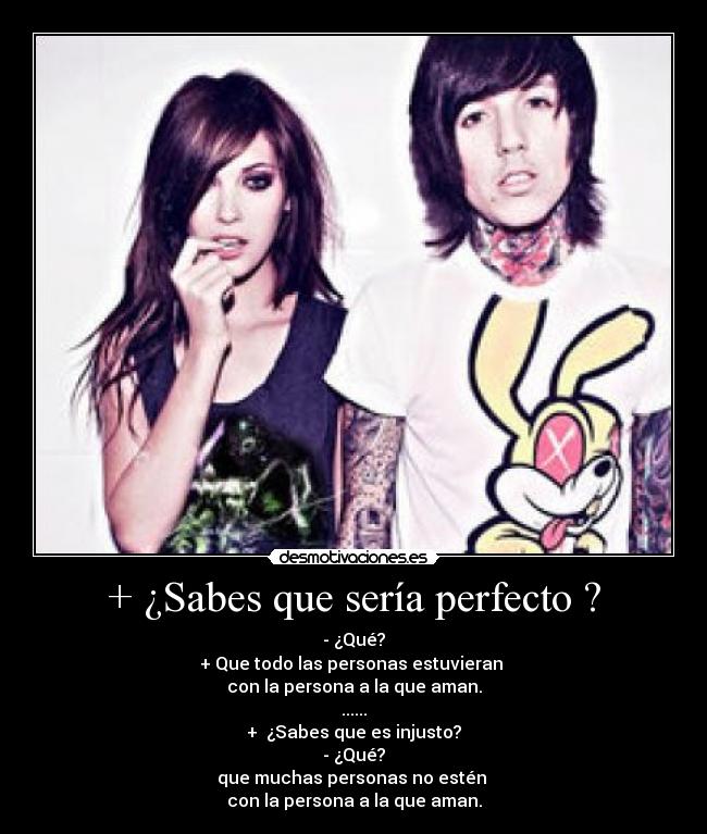 + ¿Sabes que sería perfecto ? - 