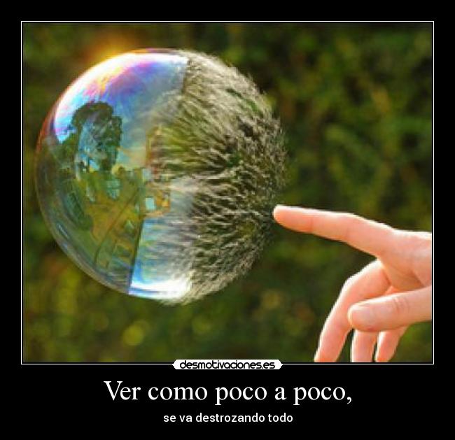 Ver como poco a poco, - 