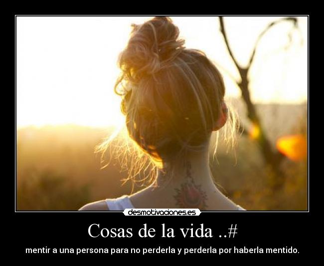 Cosas de la vida ..# - 