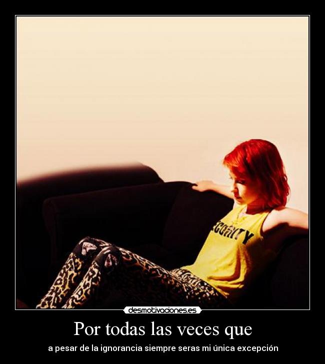 Por todas las veces que -