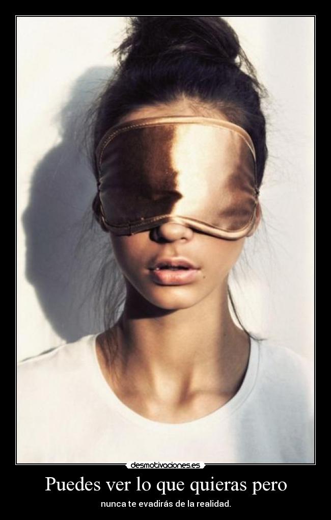 Puedes ver lo que quieras pero -