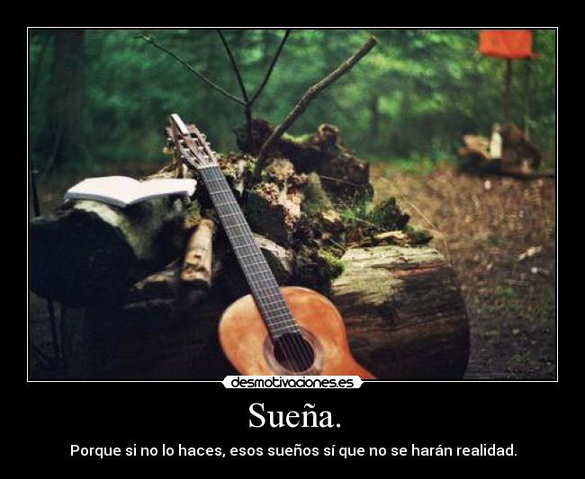 Sueña. -