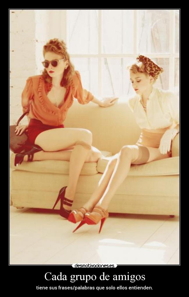 Cada grupo de amigos -