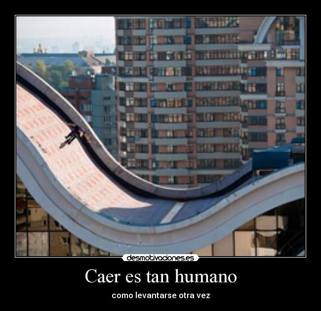 Caer es tan humano - 