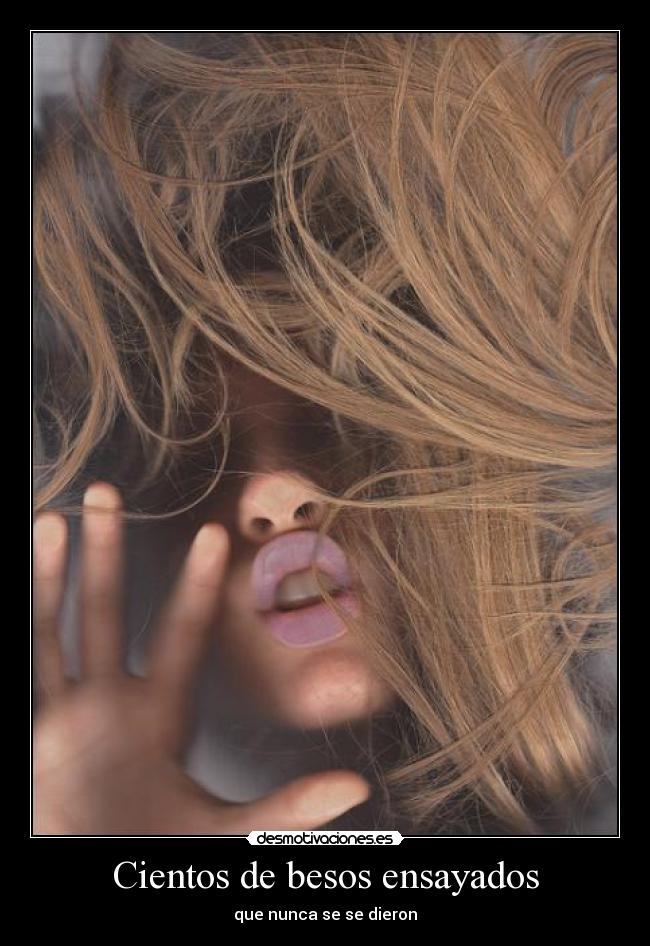 Cientos de besos ensayados -