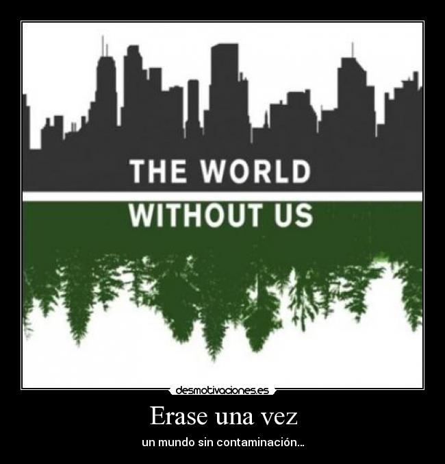 Erase una vez - un mundo sin contaminación…