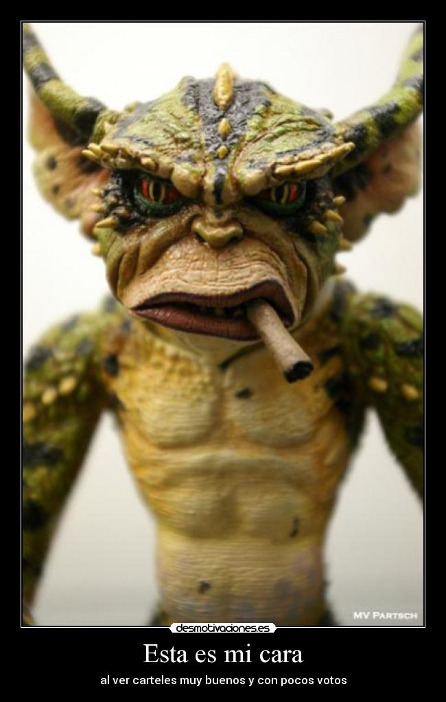 Esta es mi cara - al ver carteles muy buenos y con pocos votos