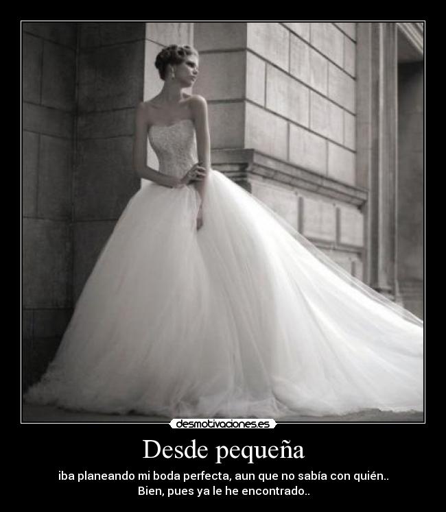 Desde pequeña -