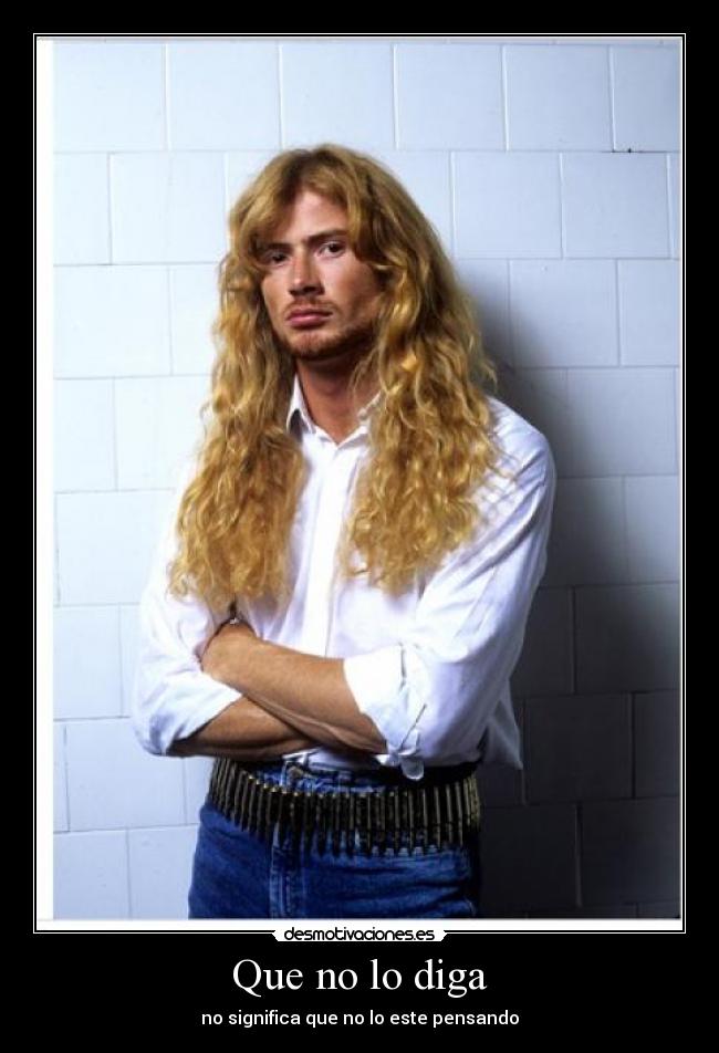 Que no lo diga - no significa que no lo este pensando