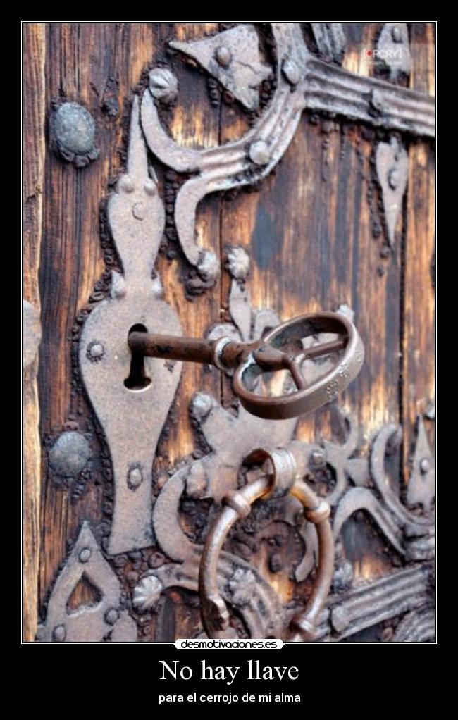 No hay llave - para el cerrojo de mi alma