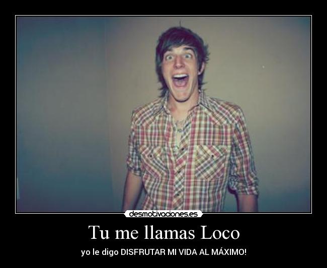 Tu me llamas Loco - 