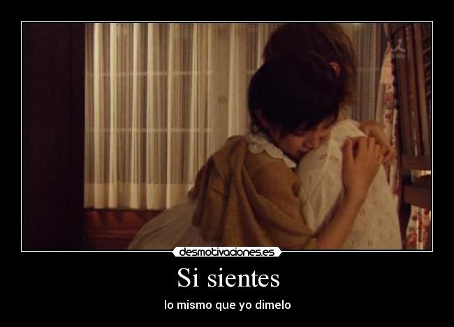 Si sientes - lo mismo que yo dimelo