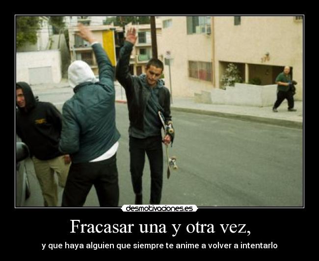 Fracasar una y otra vez, - 