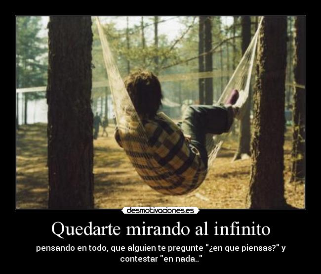 Quedarte mirando al infinito - 