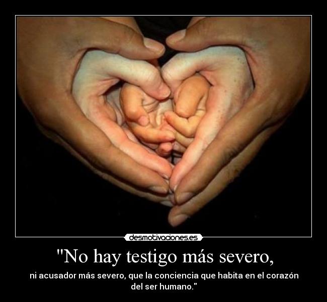 No hay testigo más severo, - 
