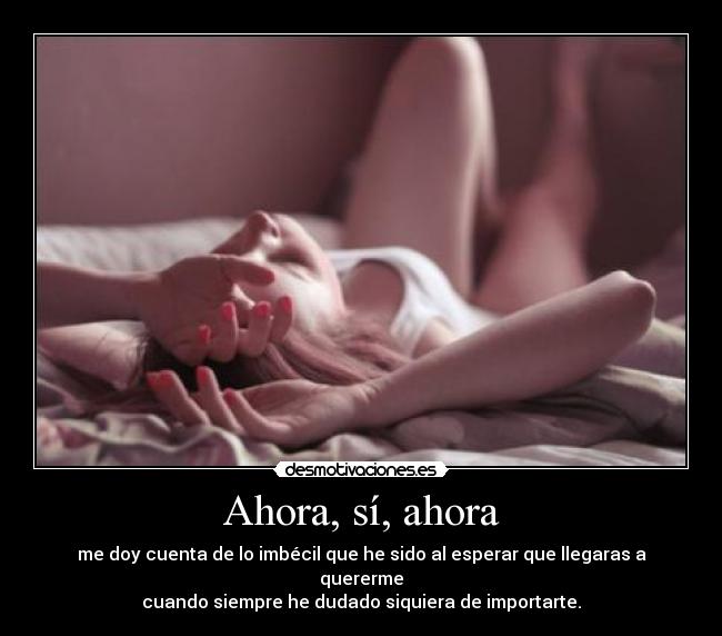 Ahora, sí, ahora -