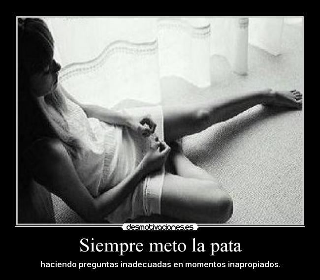 carteles tropezar torpeza incomodo inapropiado preguntar desmotivaciones