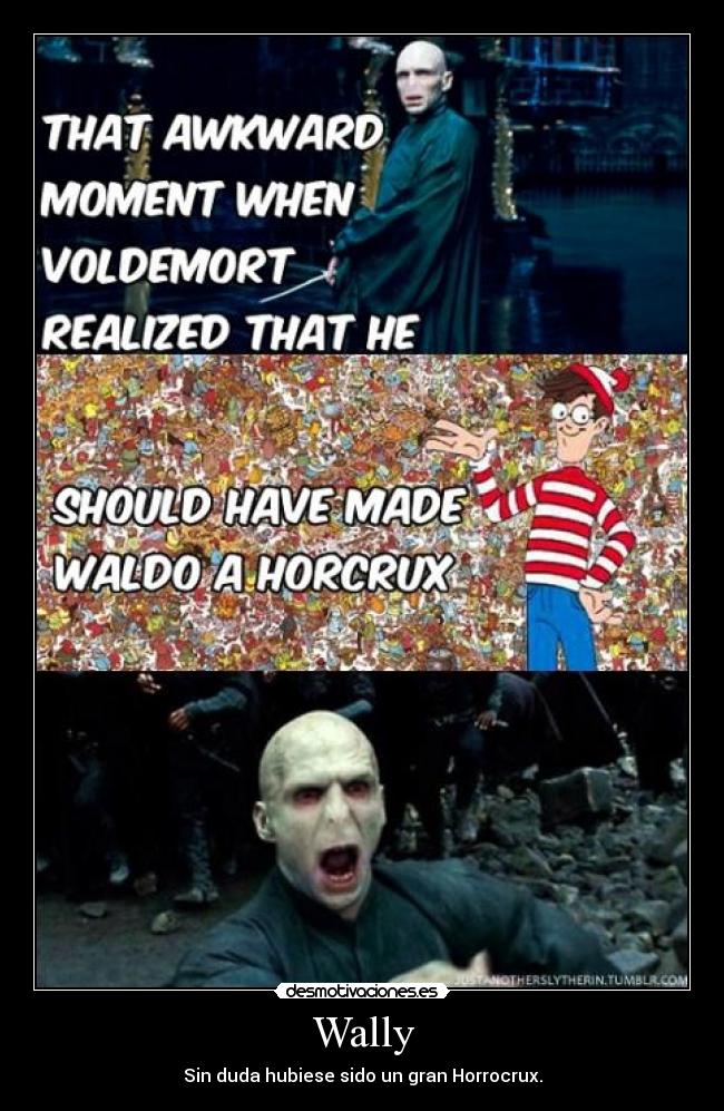 Wally - Sin duda hubiese sido un gran Horrocrux.