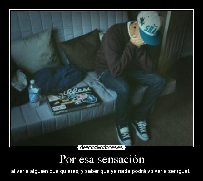 Por esa sensación -