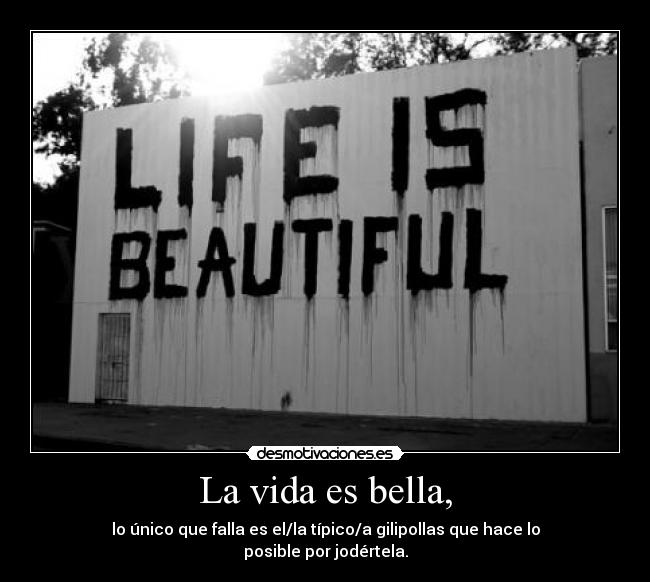 La vida es bella, -