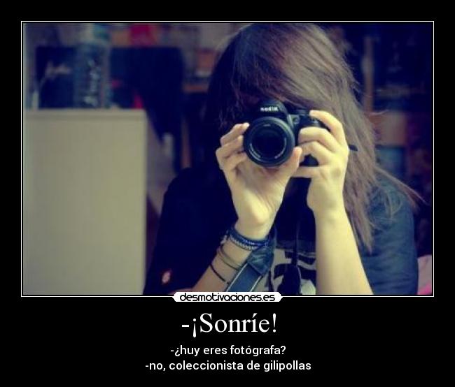 -¡Sonríe! - 