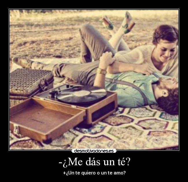 -¿Me dás un té? - 