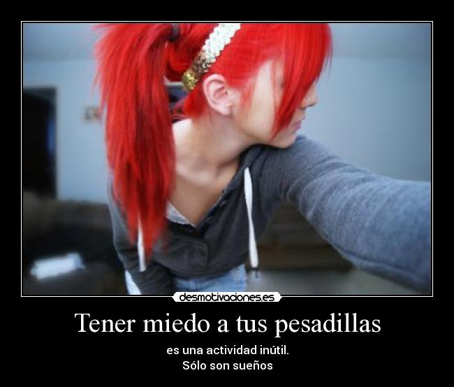 Tener miedo a tus pesadillas - 