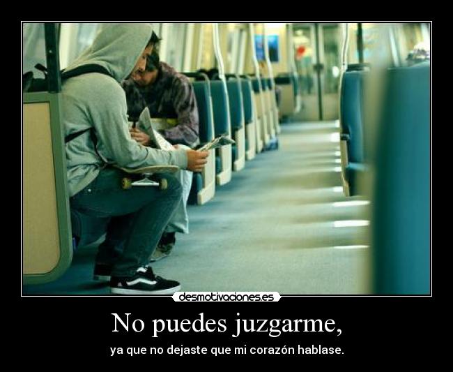 No puedes juzgarme, - 