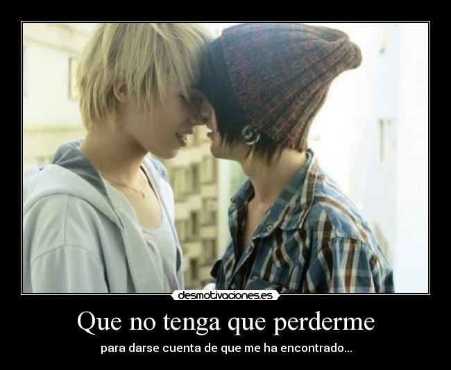 Que no tenga que perderme -