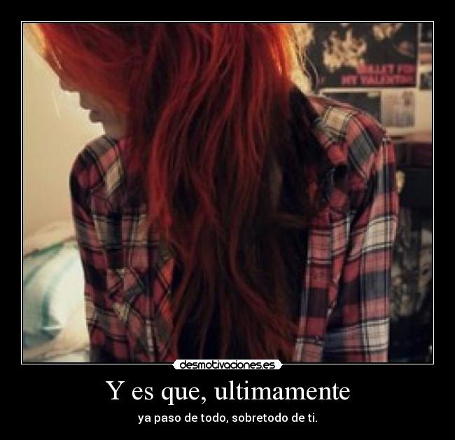 Y es que, ultimamente - 