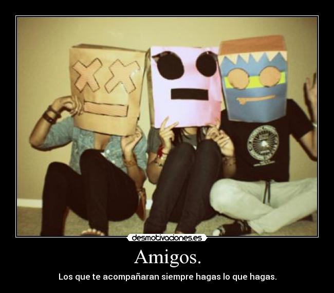 Amigos. -