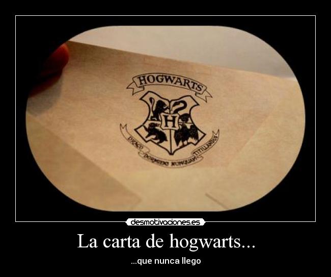 La carta de hogwarts... - ...que nunca llego