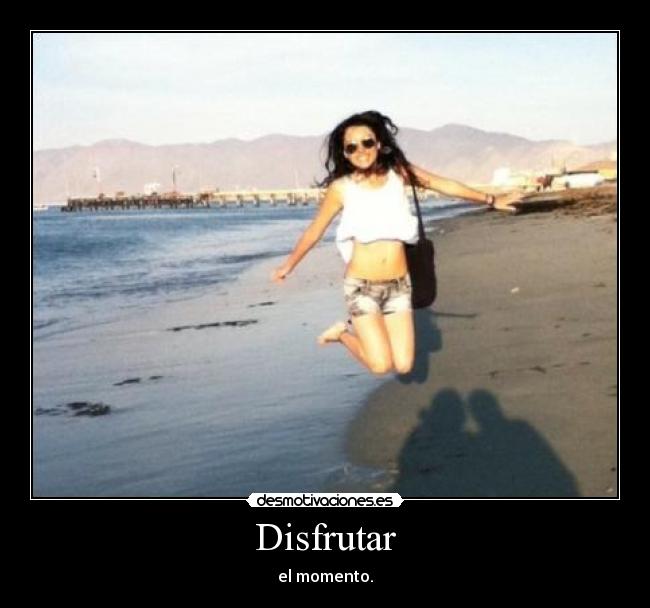 Disfrutar - el momento.
