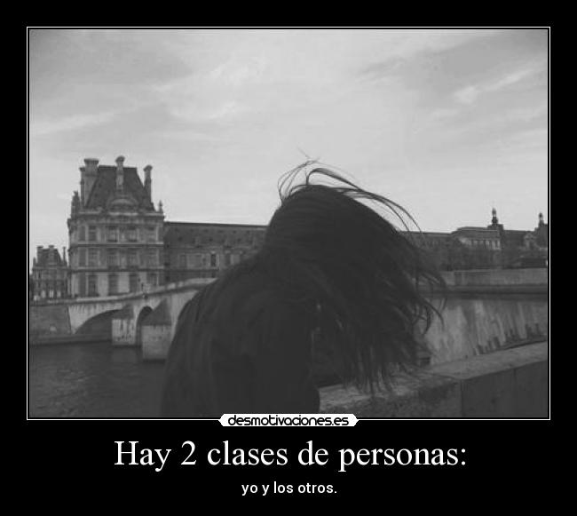 Hay 2 clases de personas: -