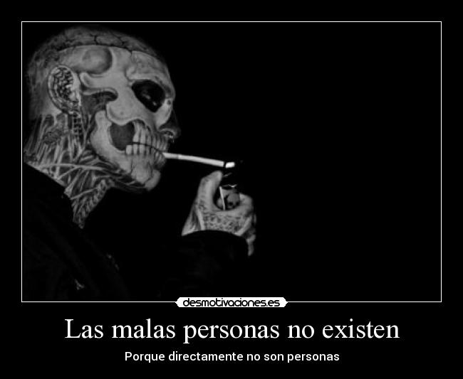 Las malas personas no existen - 