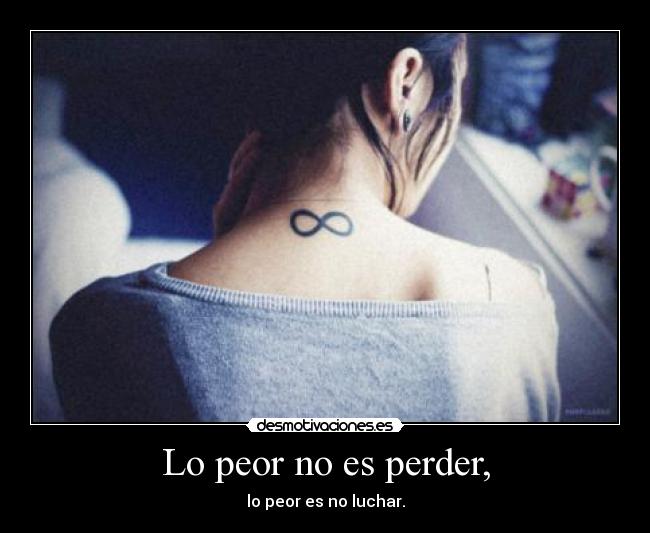 Lo peor no es perder, -
