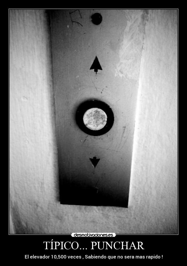 TÍPICO... PUNCHAR - El elevador 10,500 veces , Sabiendo que no sera mas rapido !