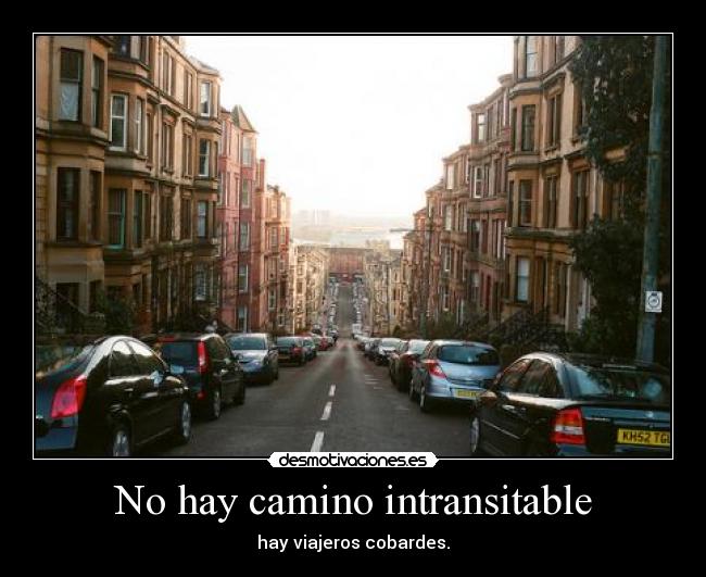No hay camino intransitable -