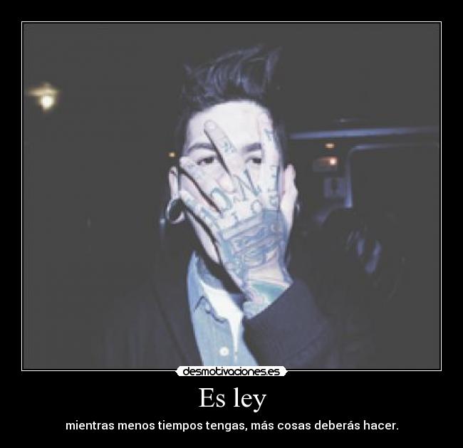 Es ley - mientras menos tiempos tengas, más cosas deberás hacer.