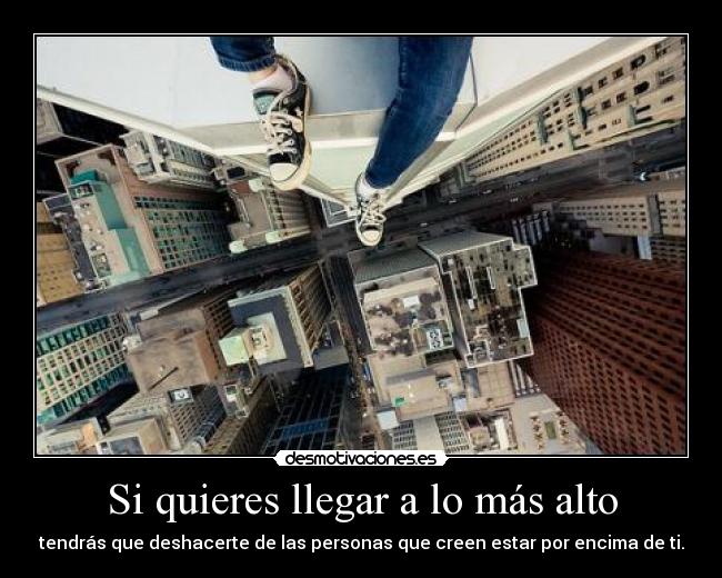 Si quieres llegar a lo más alto - 