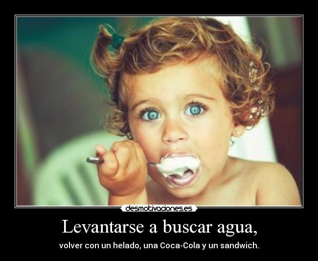 Levantarse a buscar agua, - 