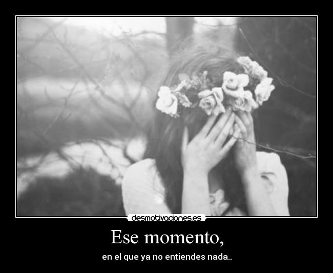 Ese momento, - 
