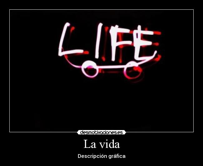 La vida -