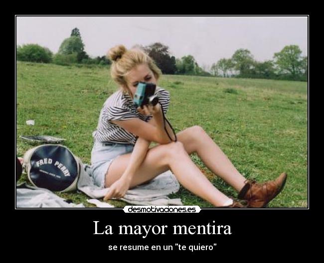 La mayor mentira - se resume en un te quiero